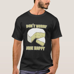 ブリーブハッピーブリーチーズを心配しない Tシャツ