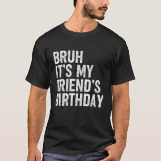 ブルイットマイフレンド誕生日おもしろいバイサルカスティ Tシャツ