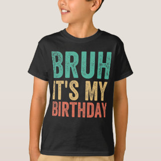 ブルイット・イット・マイ・誕生日 Tシャツ