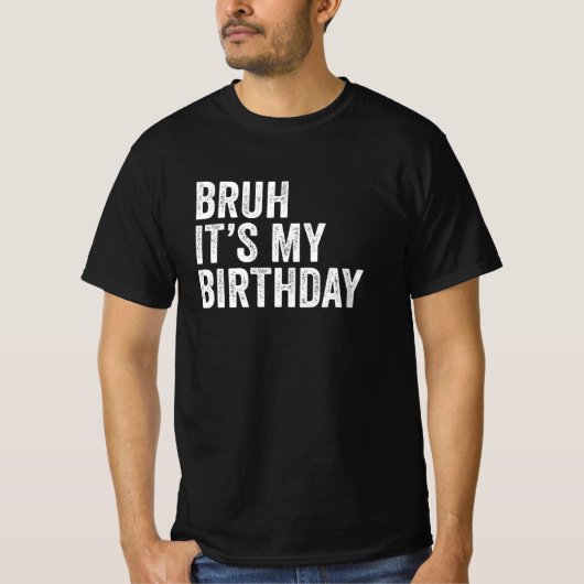ブルイット・イット・マイ・誕生日 Tシャツ (正面)