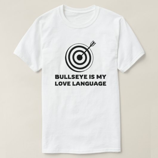 ブルズアイは私の愛の言葉だ | アーチェリーことわざ Tシャツ (デザイン正面)