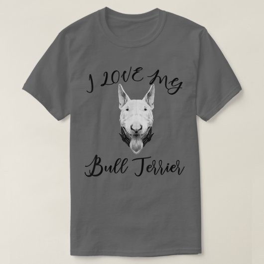 ブルテリア私は私のブルテリア犬が大好き Tシャツ (デザイン正面)