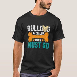 ブルドッグが電話してきて行かなきゃ Tシャツ