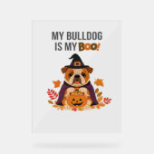 ブルドッグハロウィーンのコスチューム私のブルドッグは私のブーDo アクリルサイン (正面)