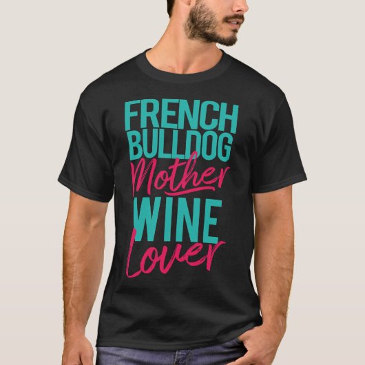 ブルドッグフランスのの母ワイン愛好家 Tシャツ (正面)