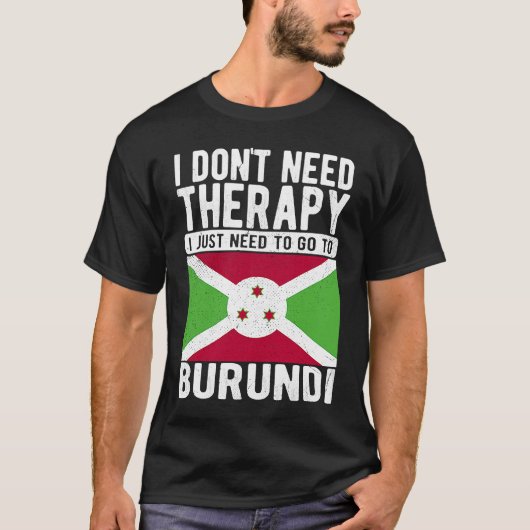 ブルンジに行くセラピーは必要ない Tシャツ (正面)