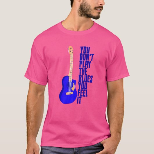 ブルースは演奏するものではなく感じるもの Tシャツ (正面)