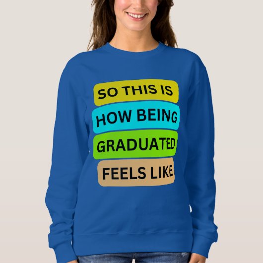 ブルーセーターTシャツSO_THIS_IS_HOW_BEING_GRADUATE スウェットシャツ (正面)
