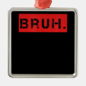 ブルー・ミーム・おもしろいことわざ・ブラザー・グリーティング・ギフト・ティーンエージャー メタルオーナメント (正面)