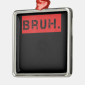 ブルー・ミーム・おもしろいことわざ・ブラザー・グリーティング・ギフト・ティーンエージャー メタルオーナメント (左)