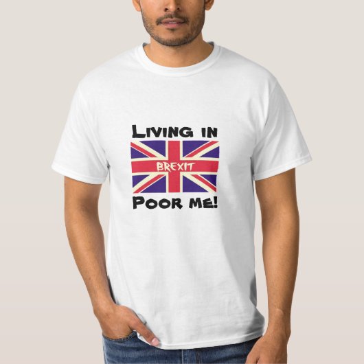 ブレキシットに住む貧しい私はEUイギリスの有権者シャツ Tシャツ (正面)