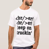 ブレーカー!ブレーカー!トラックの運転を続けて // HTMLコード Tシャツ (正面)