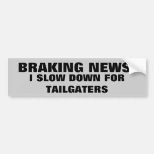 ブレーキがかかる(破損の)ニュース: Tailgatersのための減速 バンパーステッカー