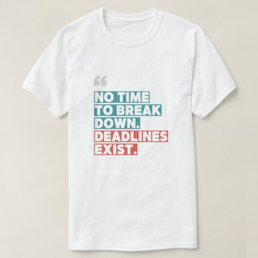 ブレークダウンする時間なし" はっきりした - やる気を起こさせる Tシャツ (デザイン正面)
