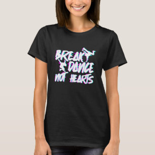 ブレークダンスではないハートブレークダンスヒップホップ Tシャツ
