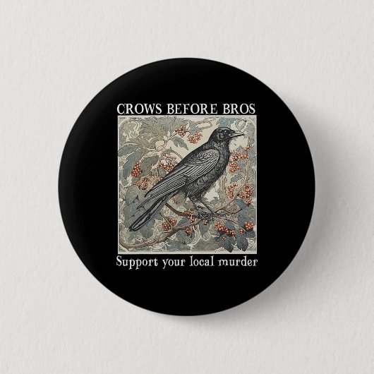 ブロスの前のカラスがあなたの地元の殺人許可をサポート 缶バッジ (正面)