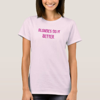 ブロンドの女性それはよくします Tシャツ