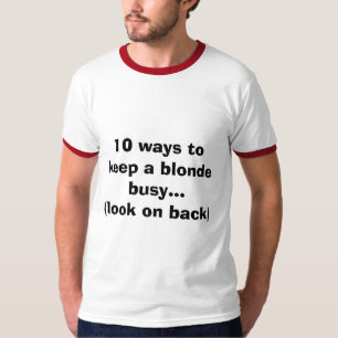 ブロンドの忙しいの保つ10の方法… (一見の背部) Tシャツ