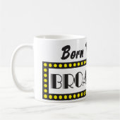 ブロードウェイであるために生まれて下さい コーヒーマグカップ (左)