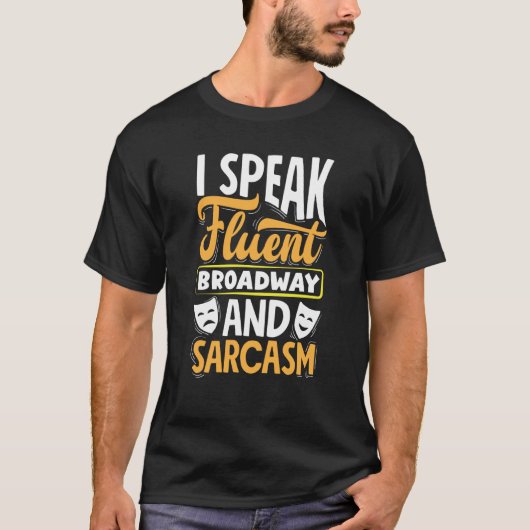 ブロードウェイと皮肉が流暢に話せる劇場俳優 Tシャツ (正面)