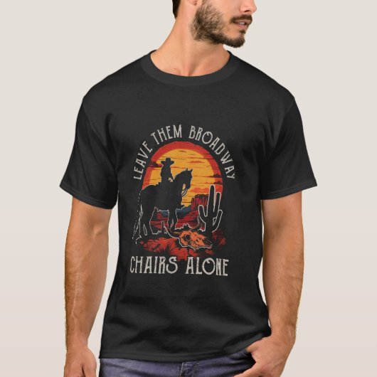 ブロードウェイの椅子はそのままに 荒野 西 馬 Tシャツ (正面)