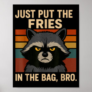 ブロ、フライドポテトを袋に入れておいて Funny Raccoon ポスター