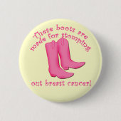 ブーツはずかずかと歩くことのために乳癌なされます 缶バッジ (正面)