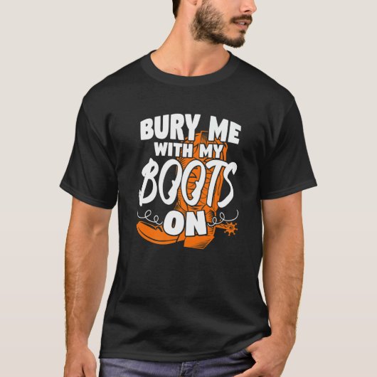 ブーツを履いたまま私を埋葬してクールカウガール Tシャツ (正面)
