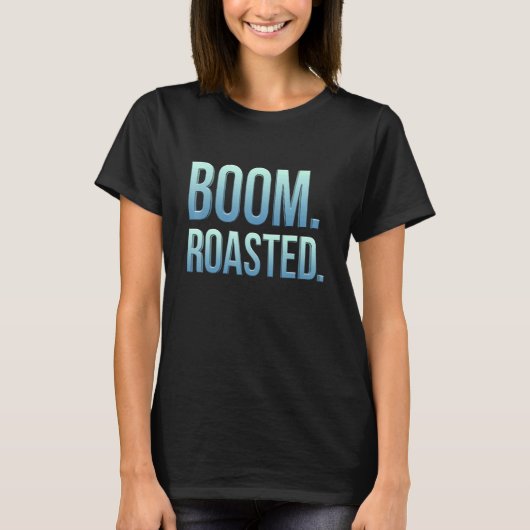 ブーム。ロースト。.. Tシャツ (正面)