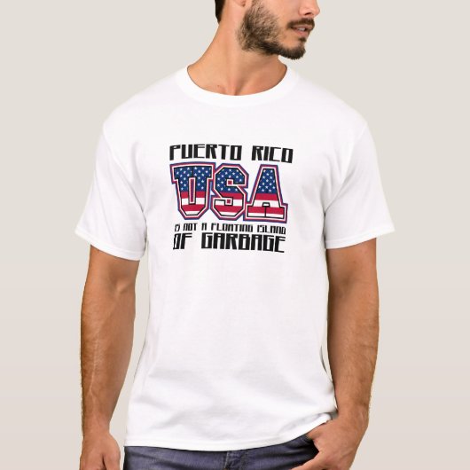 プエルトリコは浮遊島のゴミではない Tシャツ (正面)