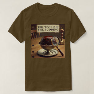 プディングの中に証拠がある Tシャツ