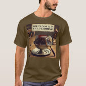 プディングの中に証拠がある Tシャツ (正面)