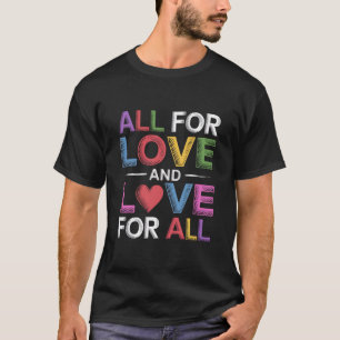 プライドマンス LGBTQ 愛は全てのために 全ては愛のために Tシャツ