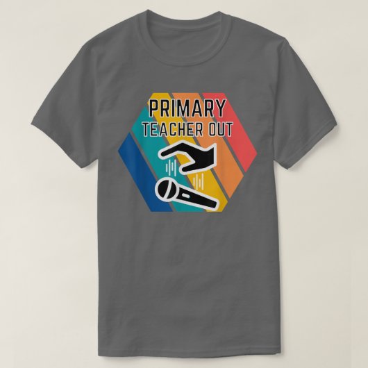 プライマリ先生出力Micドロップ評価の終了 Tシャツ (デザイン正面)
