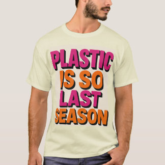 "プラスチック?昨シーズン!」 Tシャツ