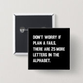 プランAがもし失敗するのを心配するな。 |ユーモア 缶バッジ (正面&裏面)