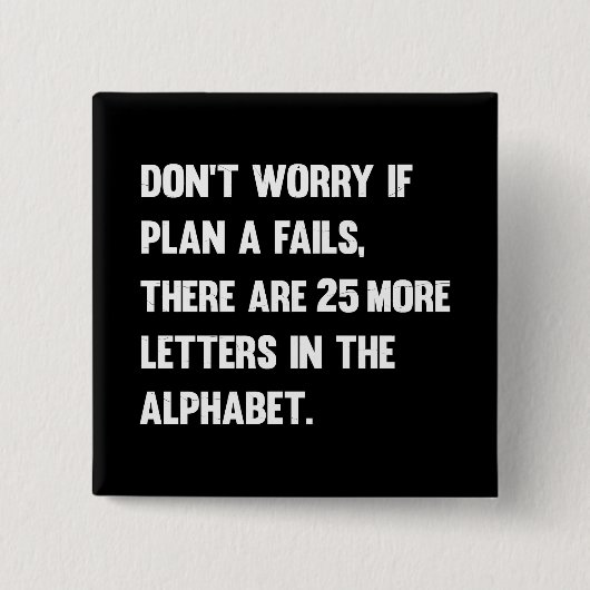 プランAがもし失敗するのを心配するな。 |ユーモア 缶バッジ (正面)