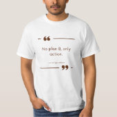 プランBはなし、行動あるのみ Tシャツ (正面)