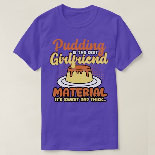 プリンは彼女最高のの素材の甘さ Tシャツ (デザイン正面)