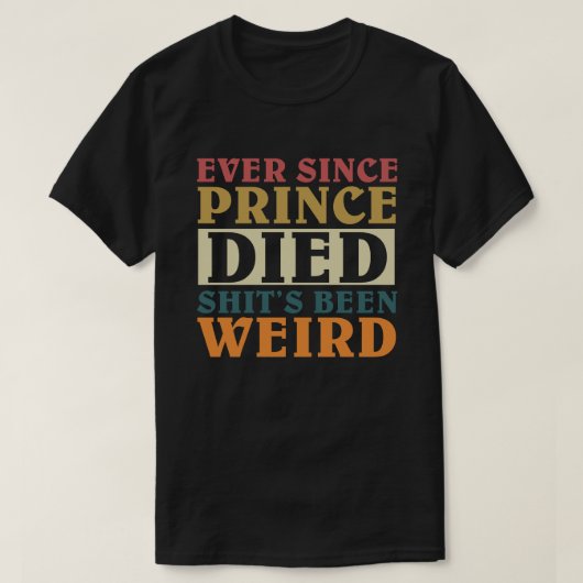 プリンスが死んでからずっと泣いてる Tシャツ (デザイン正面)