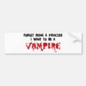 プリンセスがあることを、私吸血鬼がありたいと思います忘れて下さい バンパーステッカー (正面)