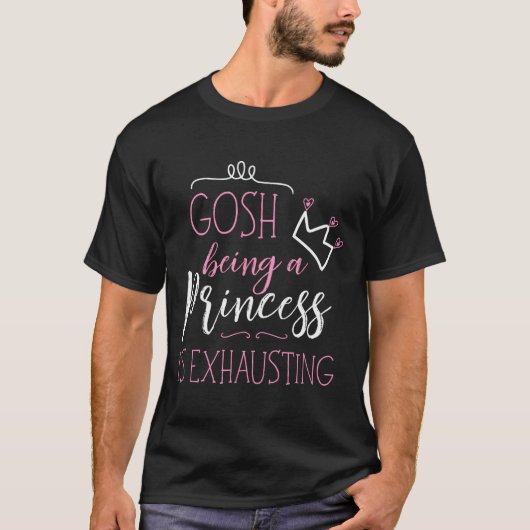 プリンセスでいるのは大変だわ Tシャツ (正面)