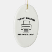 プリンタはあなたは急いで恐怖を感じる セラミックオーナメント (右)