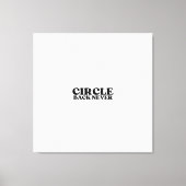 プリントの最終決定 | Circle Back Never ギャラリー キャンバスプリント (正面)