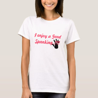 プリントを、私楽しみますよいスパンクを。!!渡して下さい!! Tシャツ