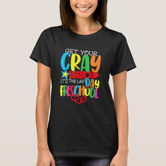 プレスクール・セントの最後の日にCrayを取得 Tシャツ (正面)
