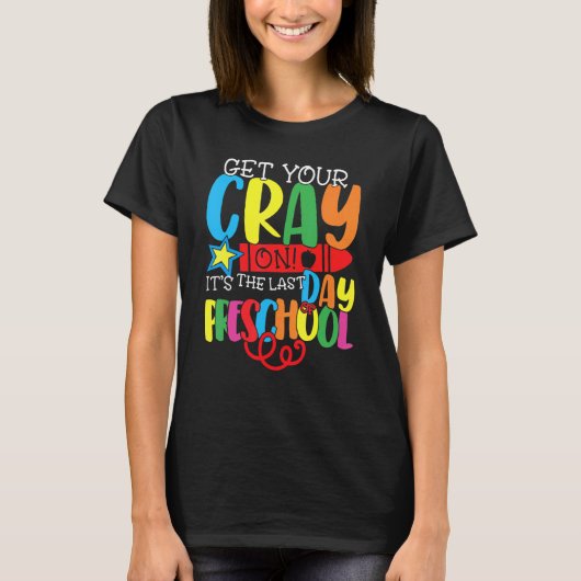 プレスクール・セントの最後の日にCrayを取得 Tシャツ (正面)