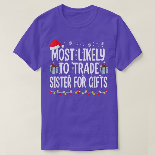 プレゼントのために妹を売る可能性が最も高い 家族 クリス Tシャツ (デザイン正面)