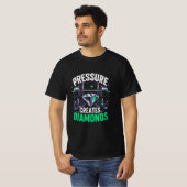 プレッシャーはダイヤモンドを生み出す Tシャツ (正面フル)