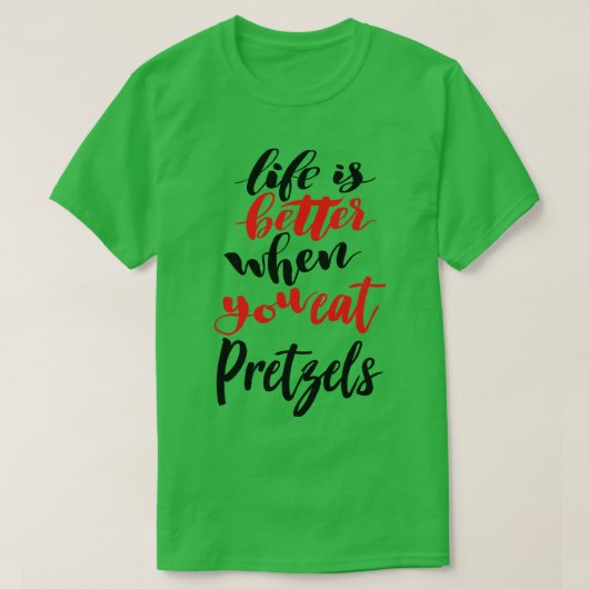 プレッツェル2の方が食べ人生は良い Tシャツ (デザイン正面)